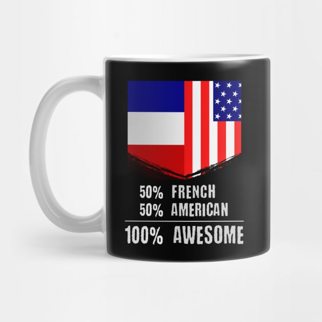 50% French 50% American 100% Awesome Immigrant by theperfectpresents